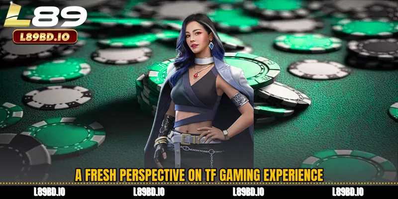 A Fresh Perspective on TF Gaming Experience