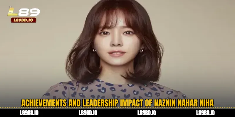 Achievements and Leadership Impact of Naznin Nahar Niha
