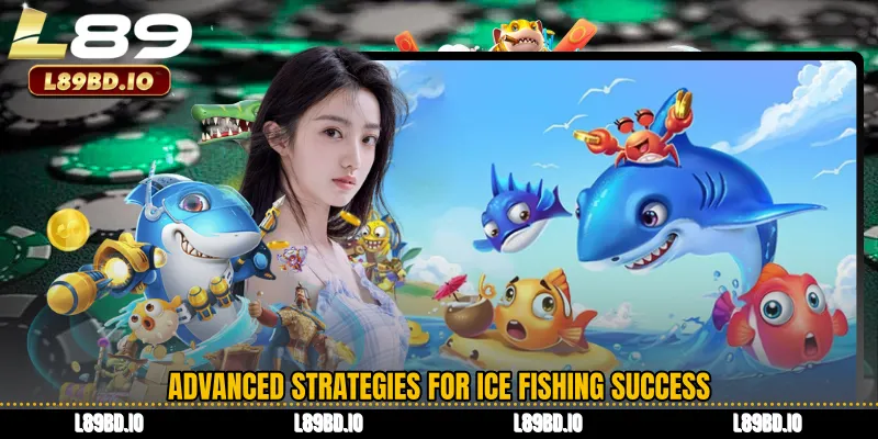Advanced Strategies for Ice Fishing Success