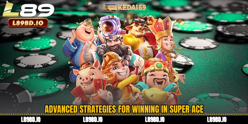 Advanced Strategies for Winning in Super Ace