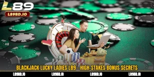 Blackjack Lucky Ladies L89 - High-Stakes Bonus Secrets