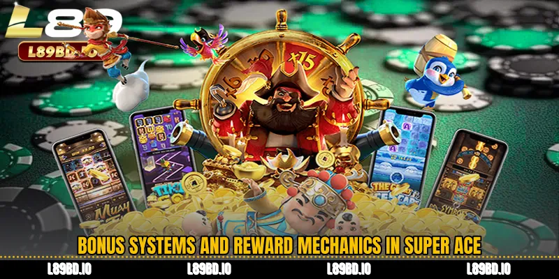 Bonus Systems and Reward Mechanics in Super Ace