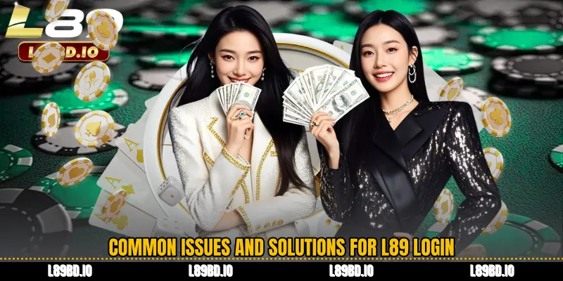 Common Issues and Solutions for L89 Login