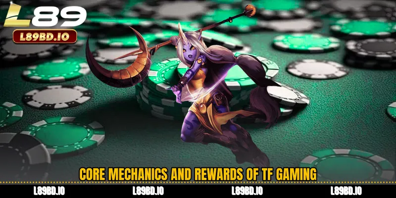 Core Mechanics and Rewards of TF Gaming