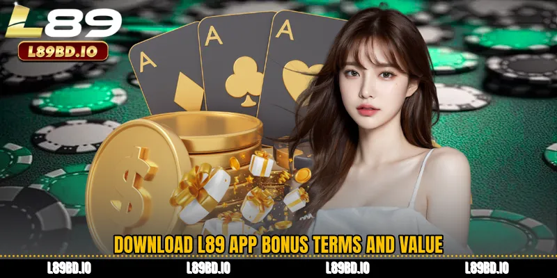 Download L89 APP Bonus Terms and Value