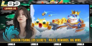 Dragon Fishing L89 Secrets - Rules, Rewards, Big Wins
