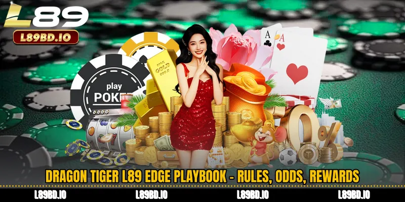 Dragon Tiger L89 Edge Playbook - Rules, Odds, Rewards