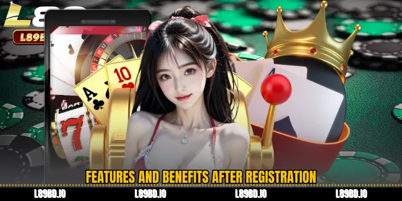 Features and Benefits After Registration
