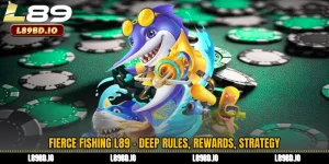Fierce Fishing L89 - Deep Rules, Rewards, Strategy