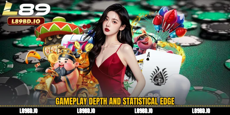 Gameplay Depth and Statistical Edge