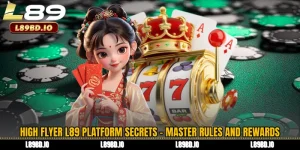 High Flyer L89 Platform Secrets - Master Rules and Rewards