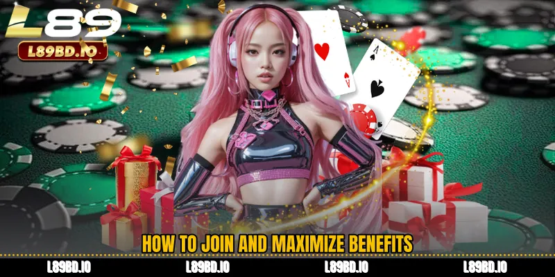 How to Join and Maximize Benefits