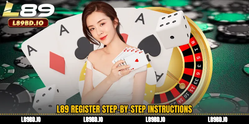 L89 Register Step-by-Step Instructions