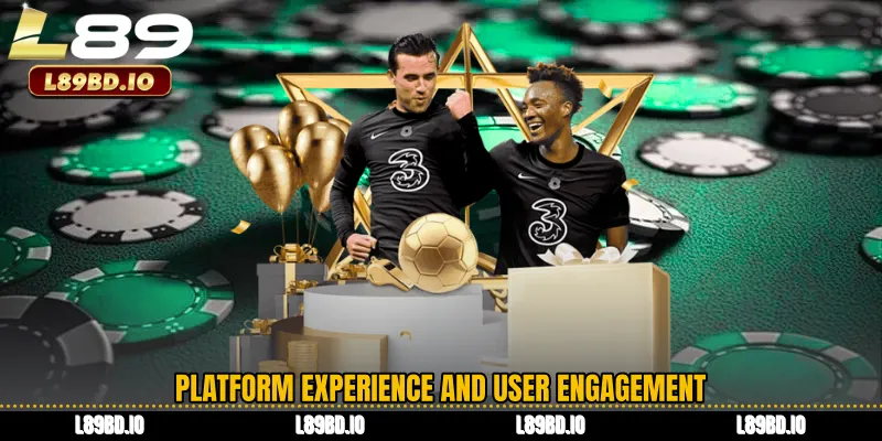 Platform Experience and User Engagement