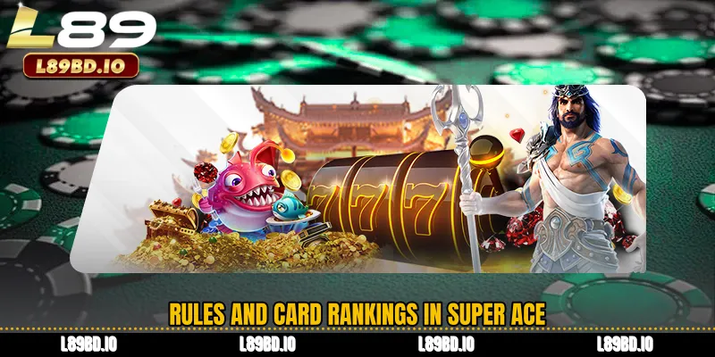 Rules and Card Rankings in Super Ace