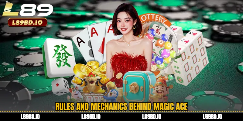 Rules and Mechanics Behind Magic Ace