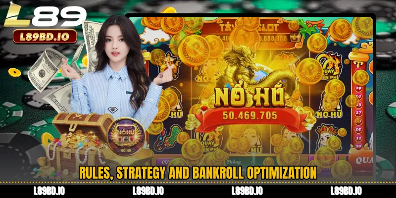 Rules, Strategy and Bankroll Optimization