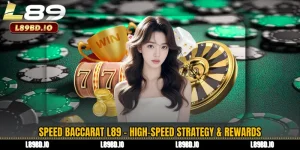 Speed Baccarat L89 - High-Speed Strategy & Rewards