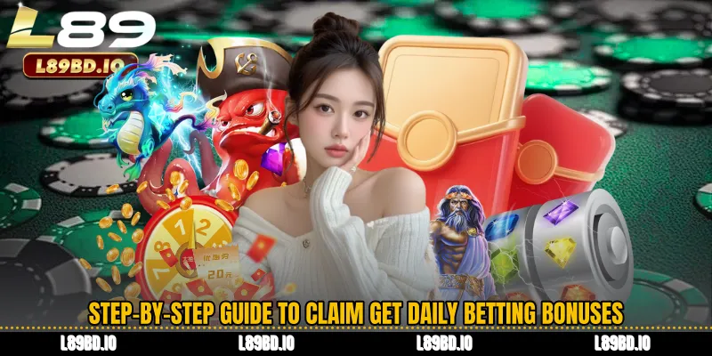 Step-by-Step Guide to Claim Get daily betting bonuses
