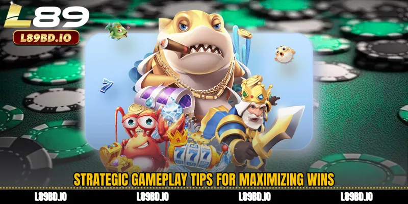 Strategic Gameplay Tips for Maximizing Wins
