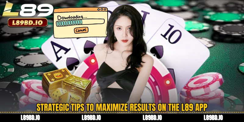 Strategic tips to maximize results on the L89 App