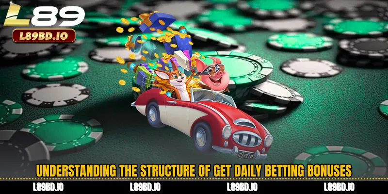 Understanding the Structure of Get daily betting bonuses